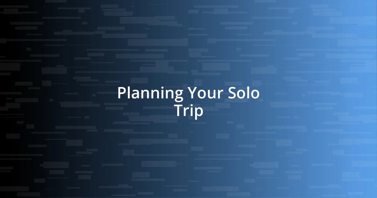 Planning Your Solo Trip