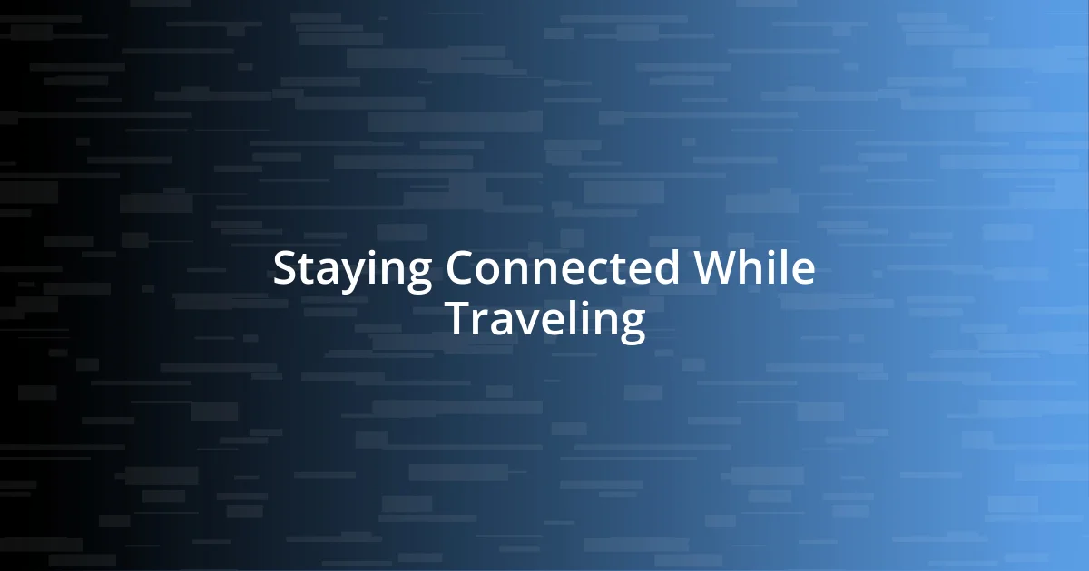 Staying Connected While Traveling