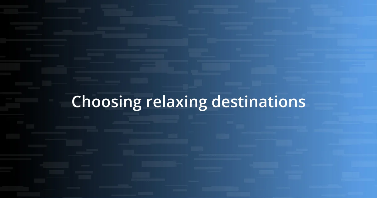 Choosing relaxing destinations