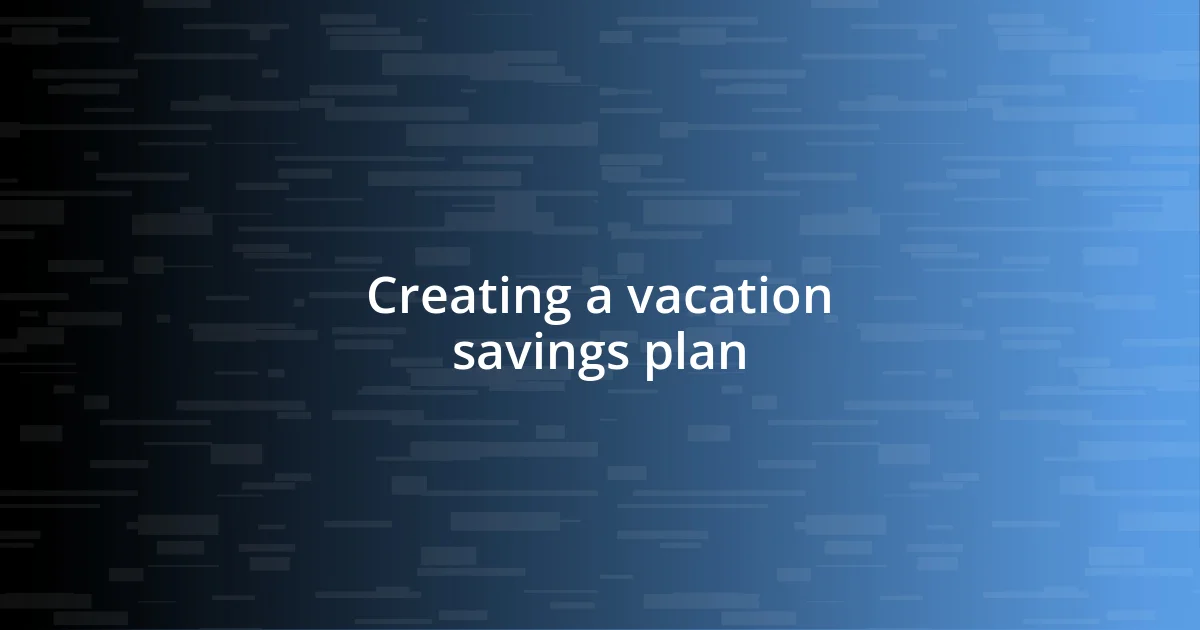 Creating a vacation savings plan