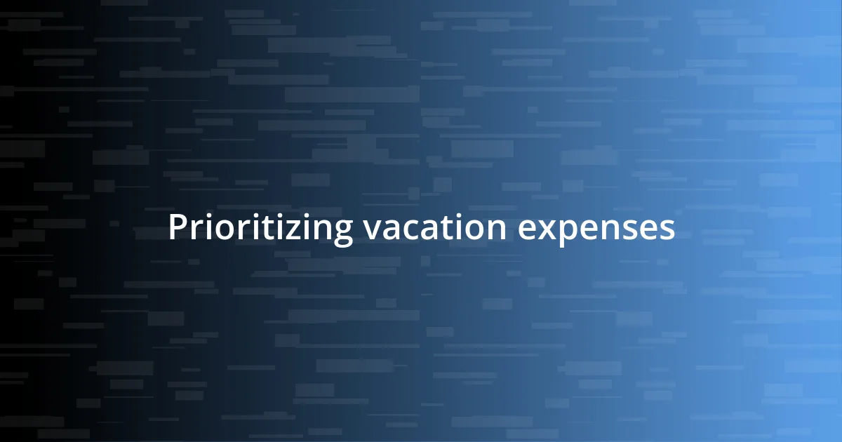 Prioritizing vacation expenses