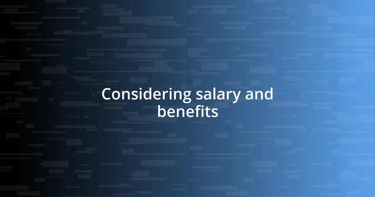 Considering salary and benefits