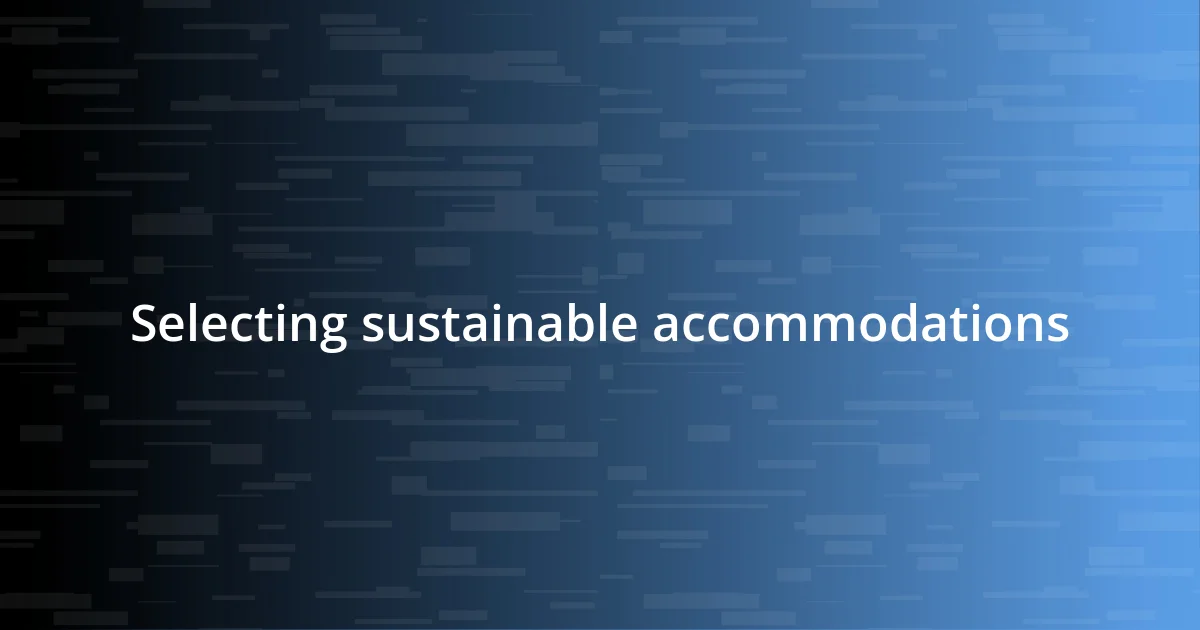 Selecting sustainable accommodations