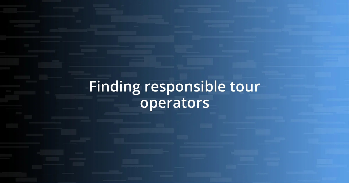 Finding responsible tour operators