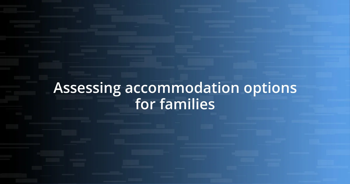 Assessing accommodation options for families