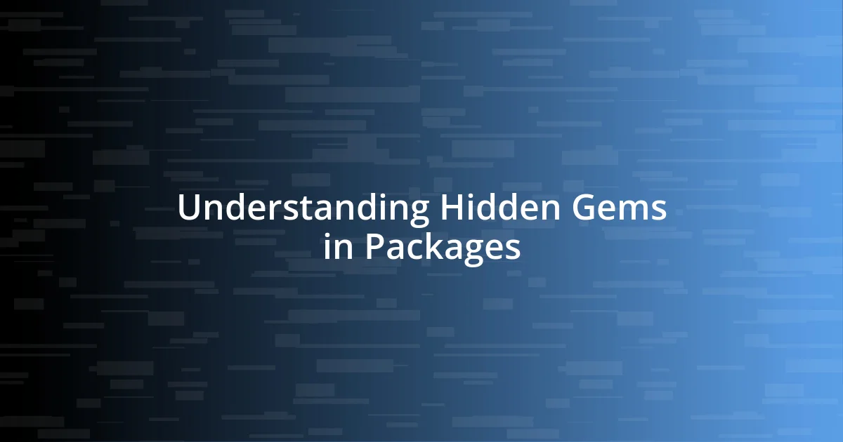 Understanding Hidden Gems in Packages