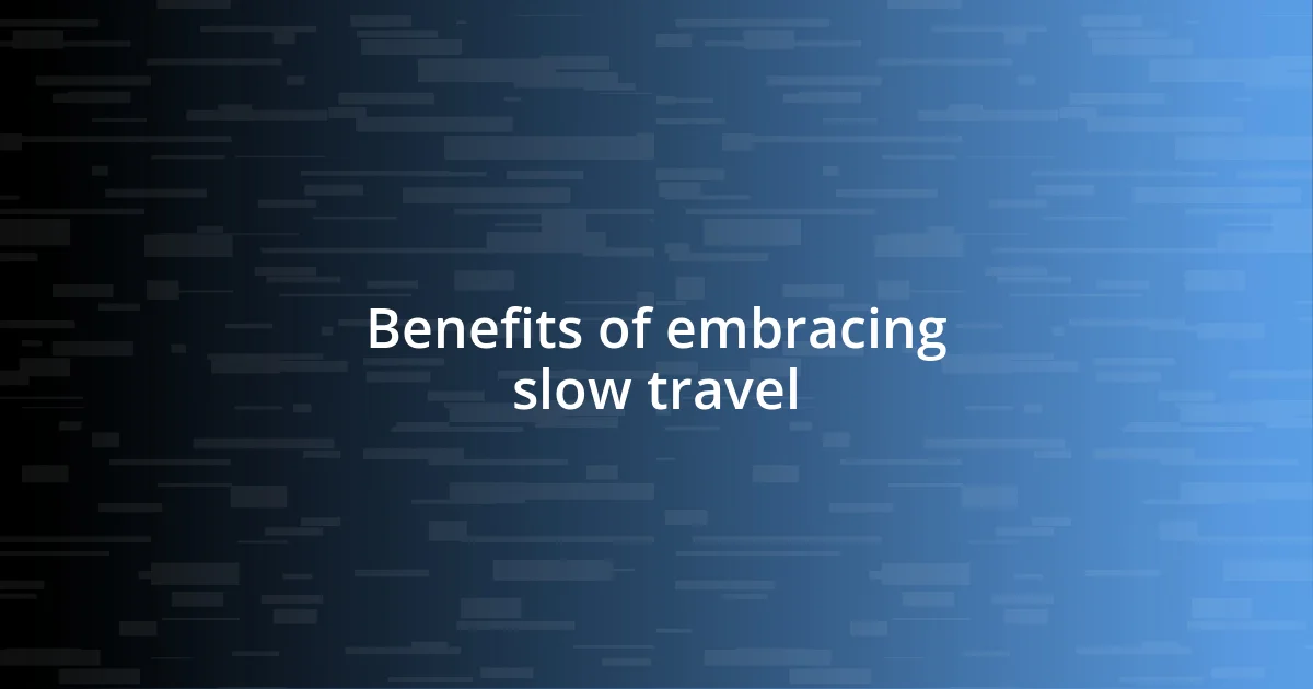 Benefits of embracing slow travel