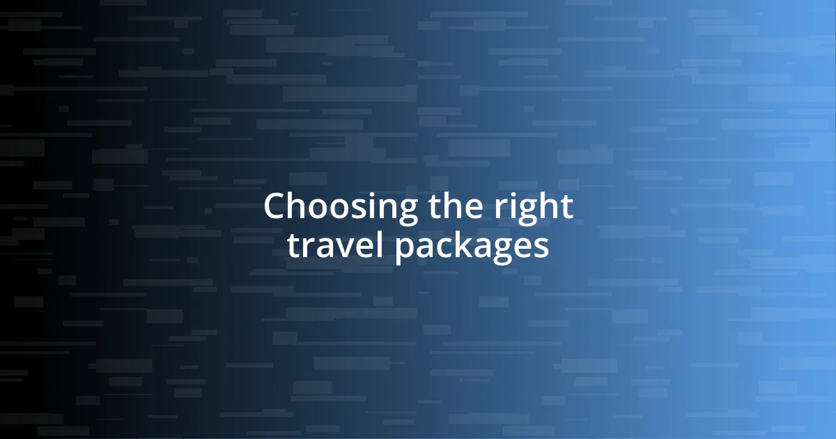 Choosing the right travel packages