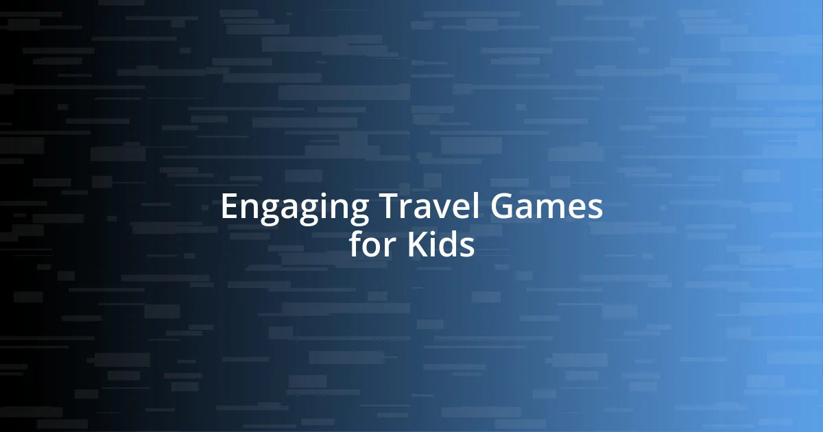 Engaging Travel Games for Kids