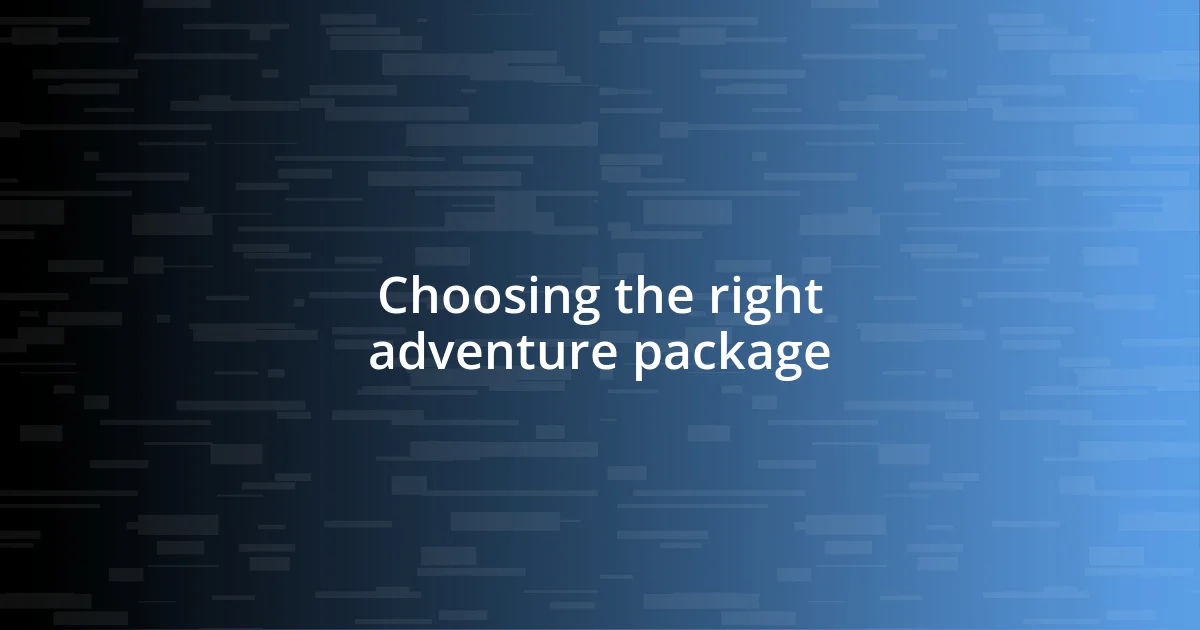 Choosing the right adventure package