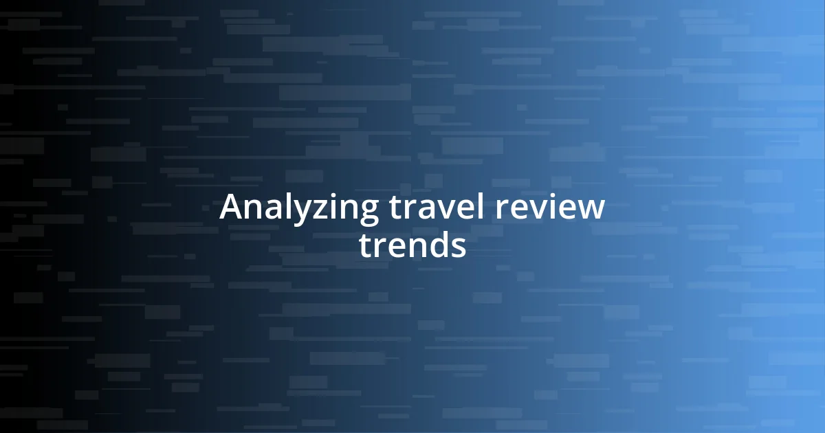 Analyzing travel review trends