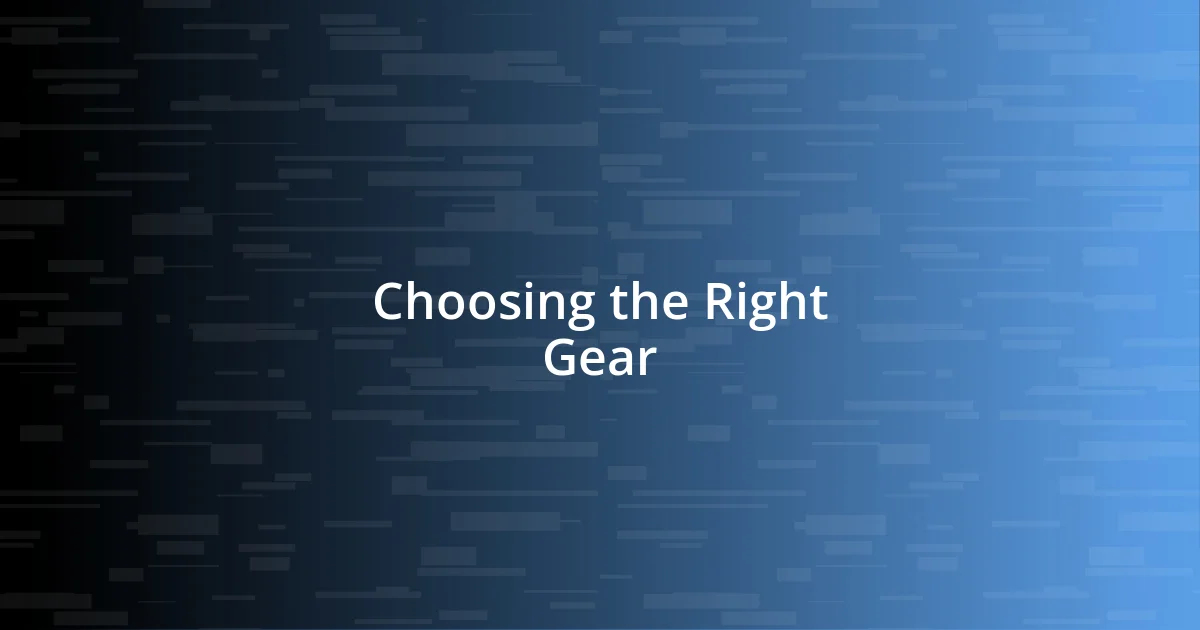 Choosing the Right Gear