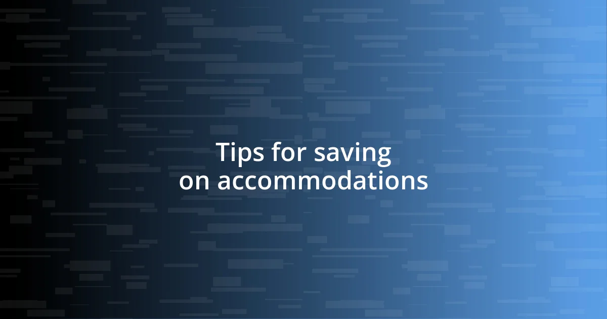 Tips for saving on accommodations