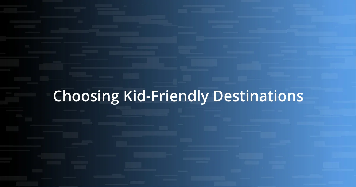 Choosing Kid-Friendly Destinations