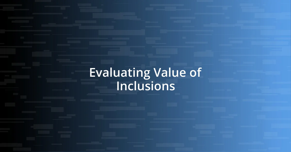 Evaluating Value of Inclusions