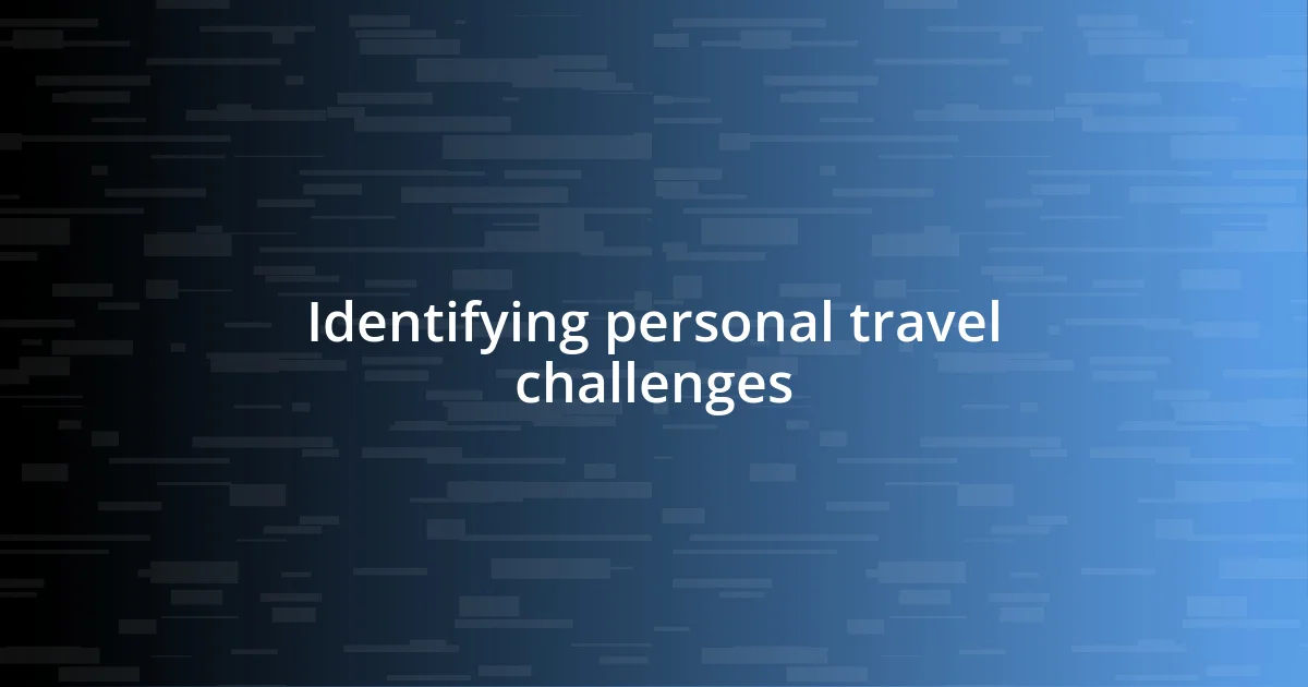 Identifying personal travel challenges