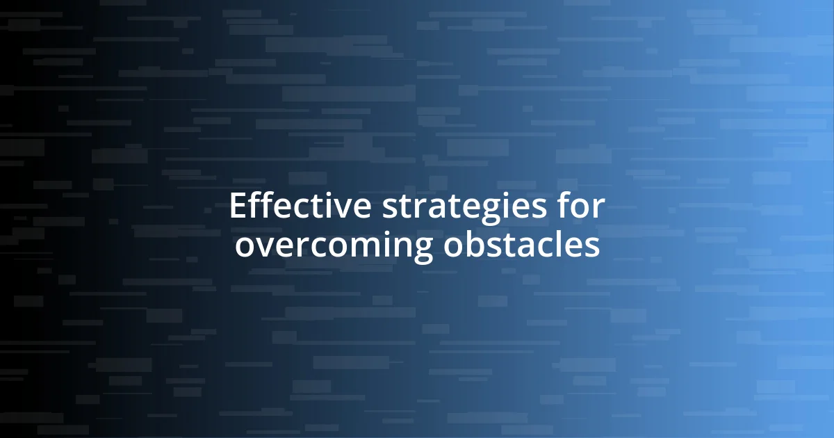 Effective strategies for overcoming obstacles