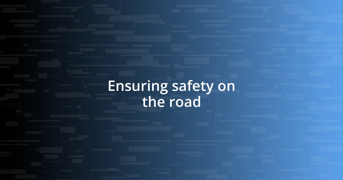 Ensuring safety on the road