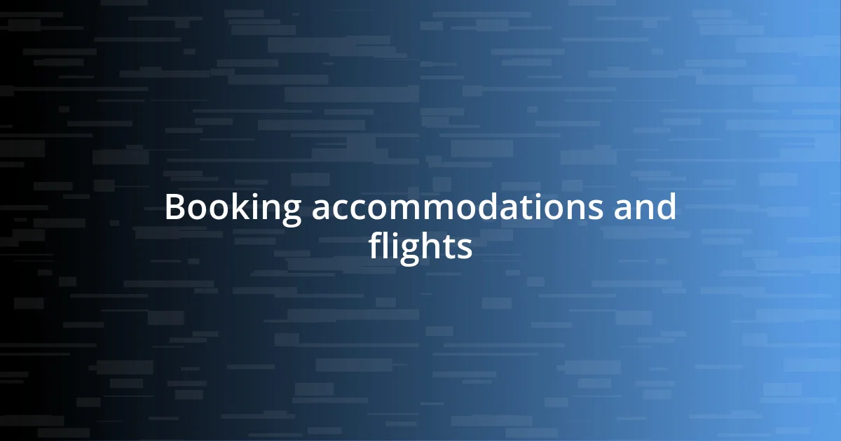 Booking accommodations and flights