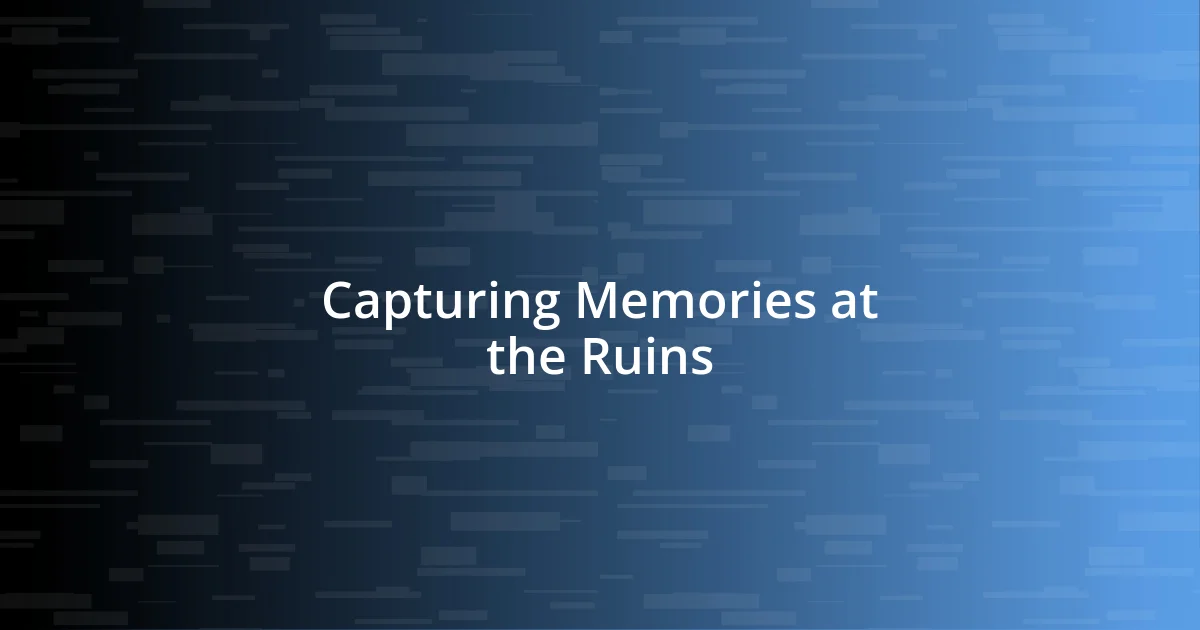 Capturing Memories at the Ruins