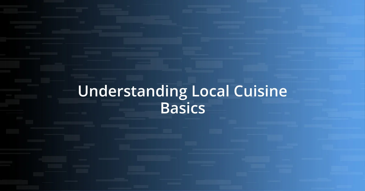 Understanding Local Cuisine Basics