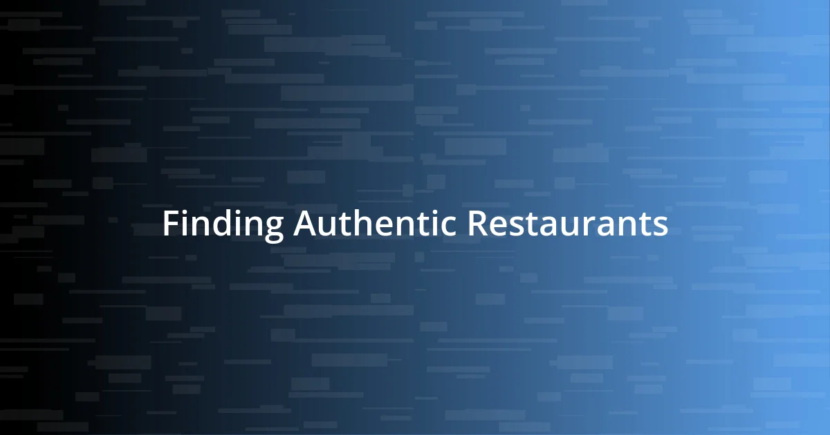 Finding Authentic Restaurants