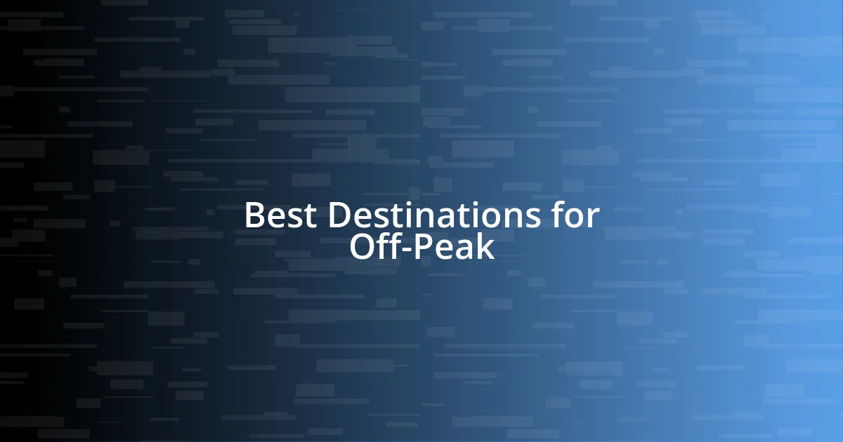 Best Destinations for Off-Peak