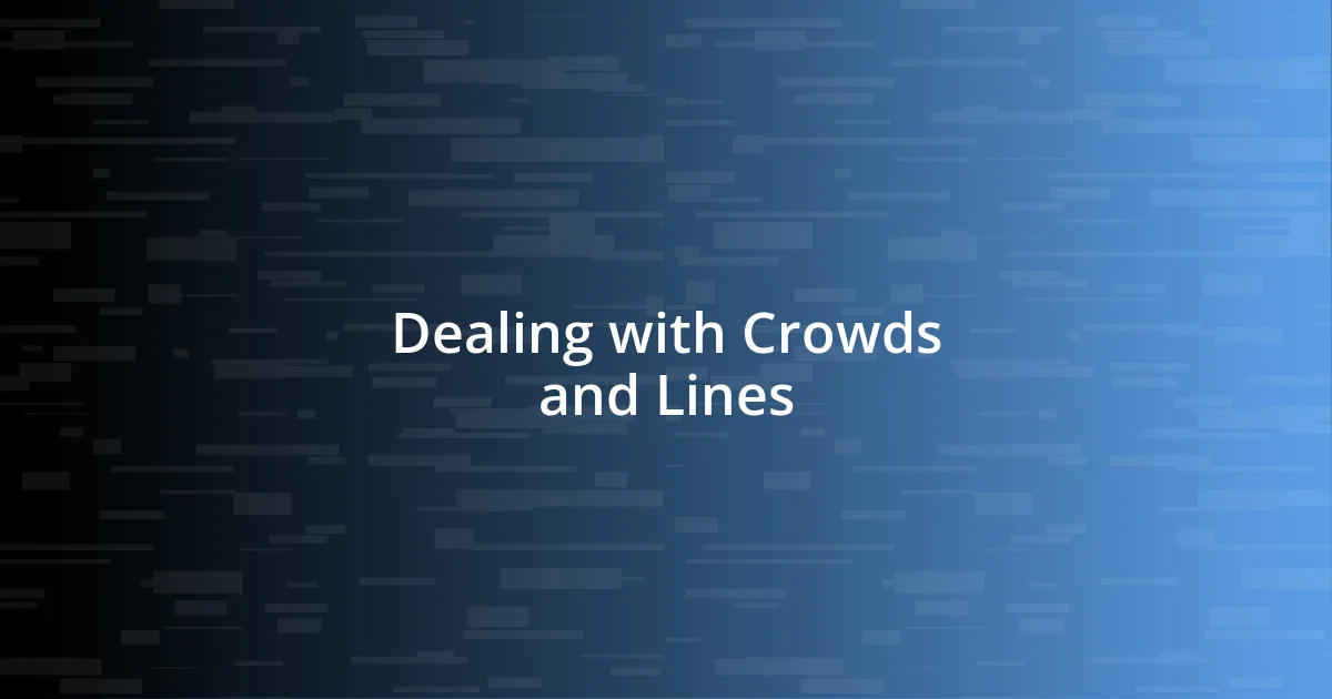 Dealing with Crowds and Lines