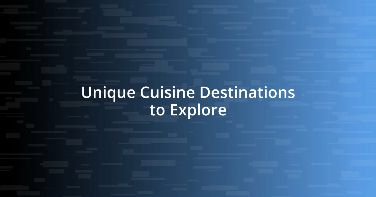 Unique Cuisine Destinations to Explore