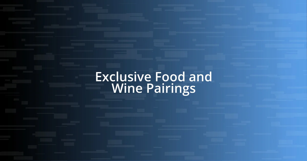 Exclusive Food and Wine Pairings