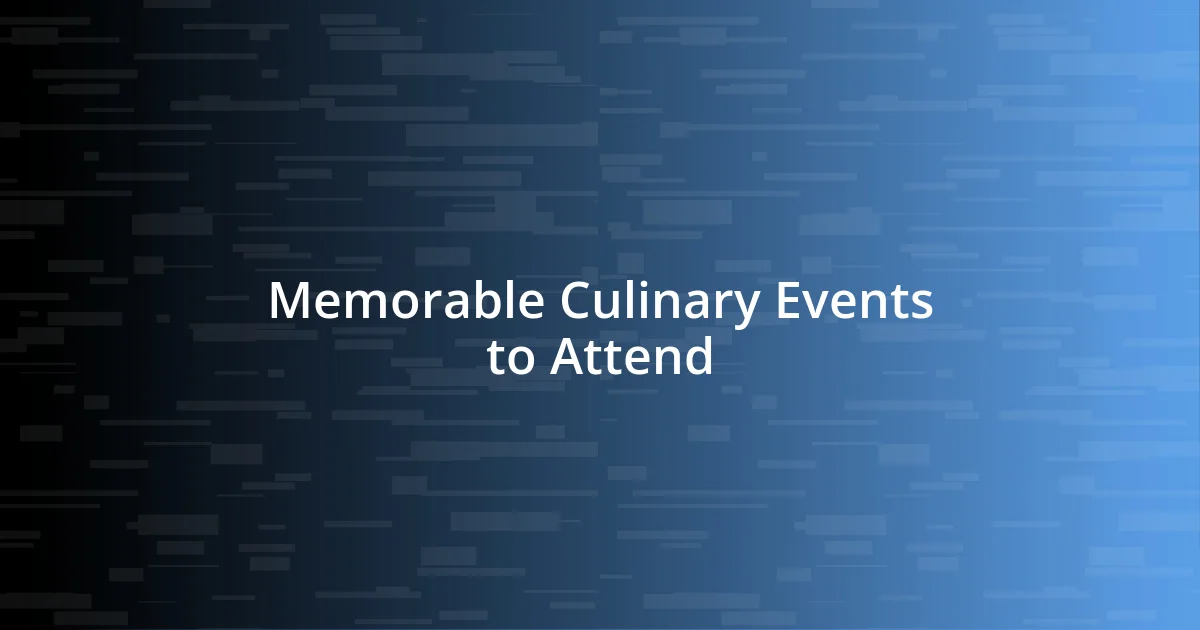 Memorable Culinary Events to Attend