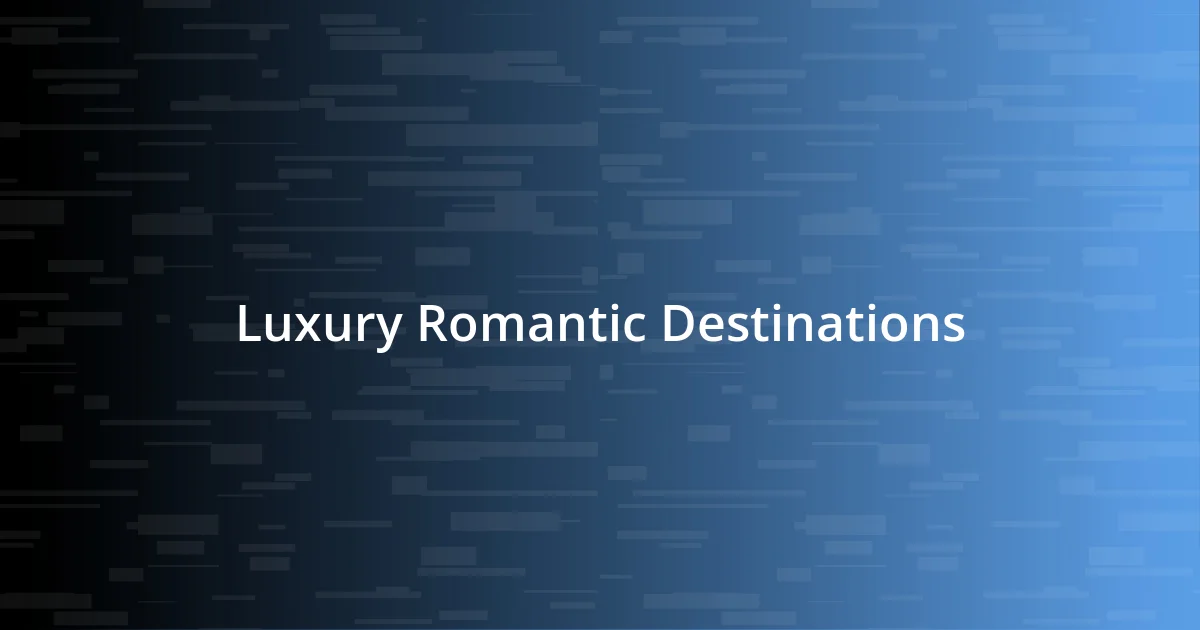 Luxury Romantic Destinations