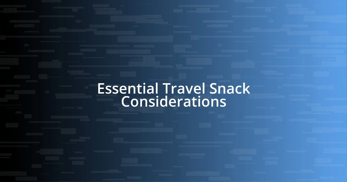 Essential Travel Snack Considerations