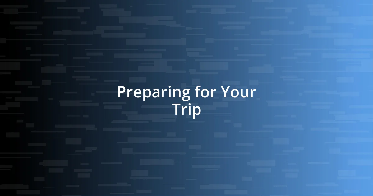 Preparing for Your Trip