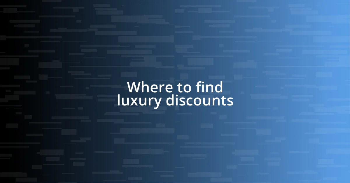 Where to find luxury discounts