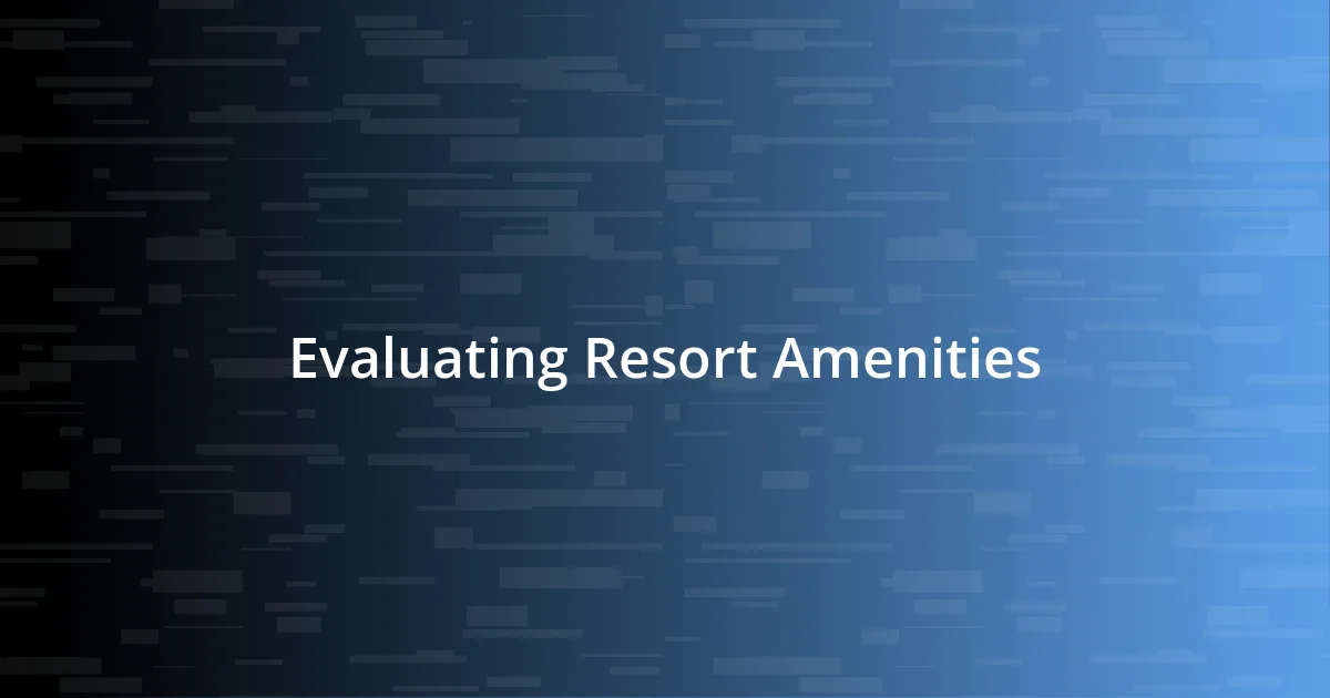 Evaluating Resort Amenities