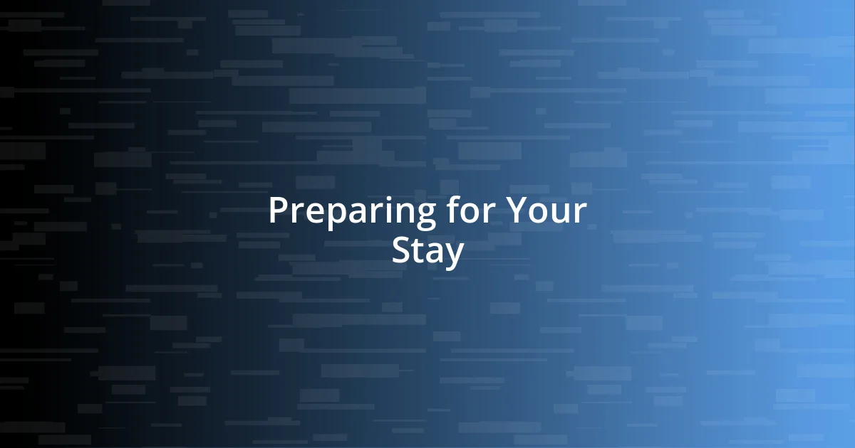 Preparing for Your Stay