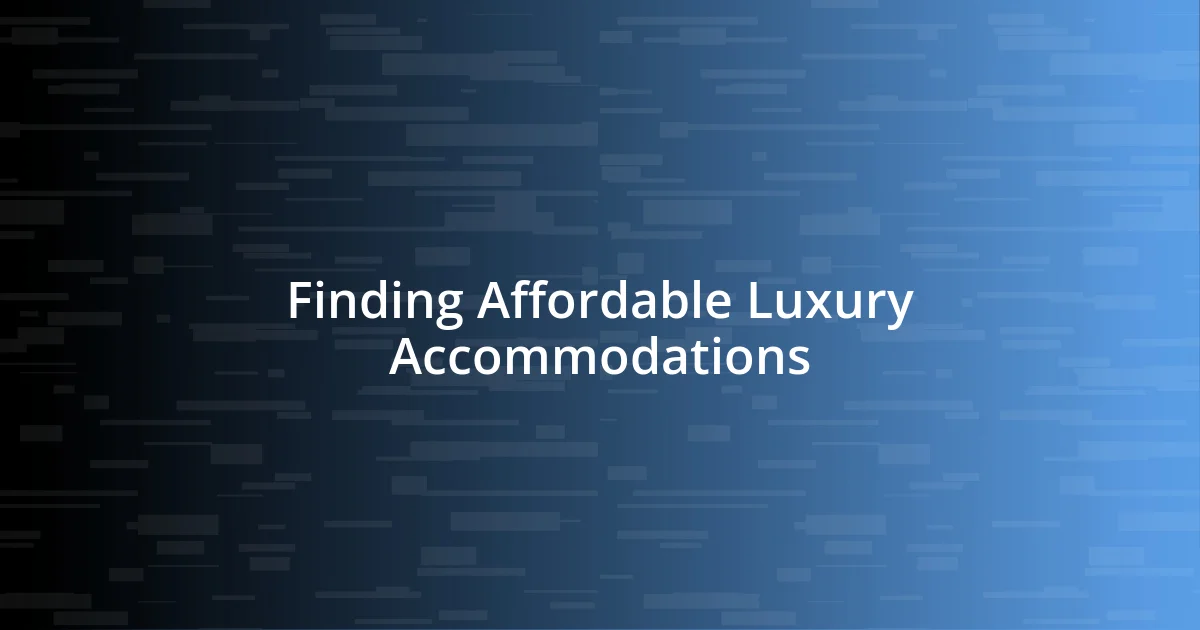 Finding Affordable Luxury Accommodations