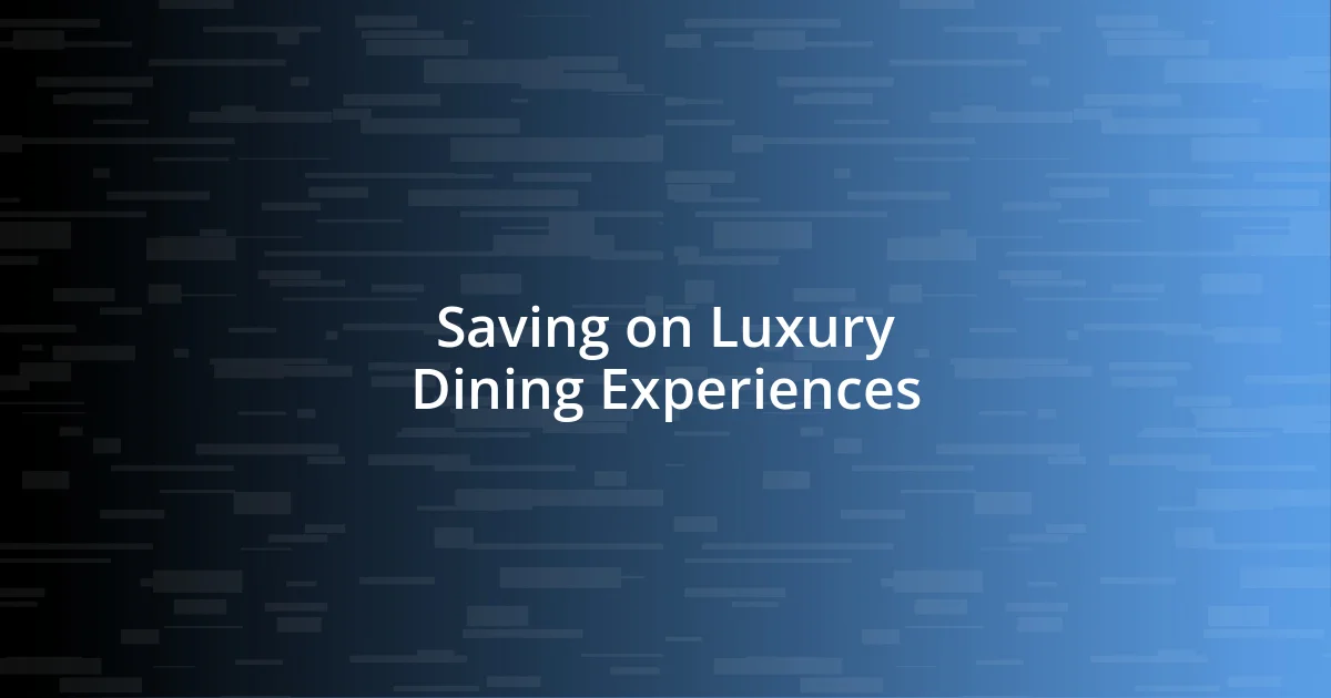 Saving on Luxury Dining Experiences