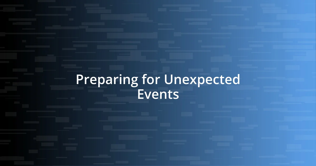 Preparing for Unexpected Events