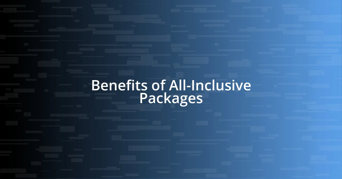 Benefits of All-Inclusive Packages