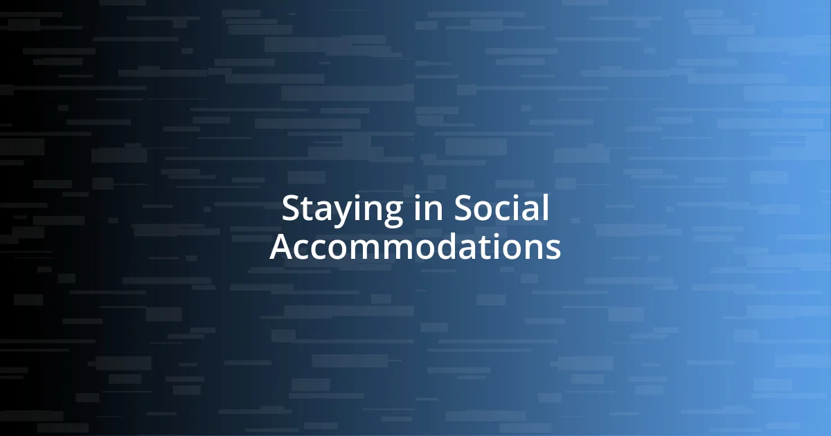 Staying in Social Accommodations