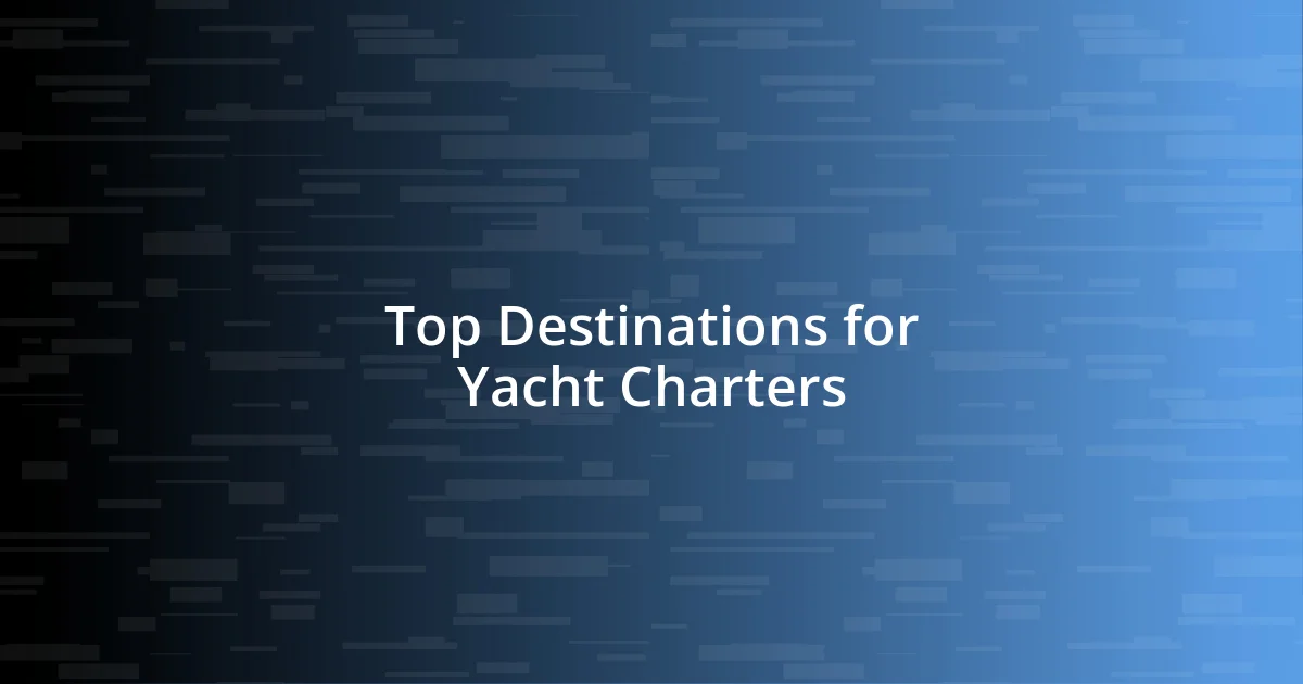 Top Destinations for Yacht Charters