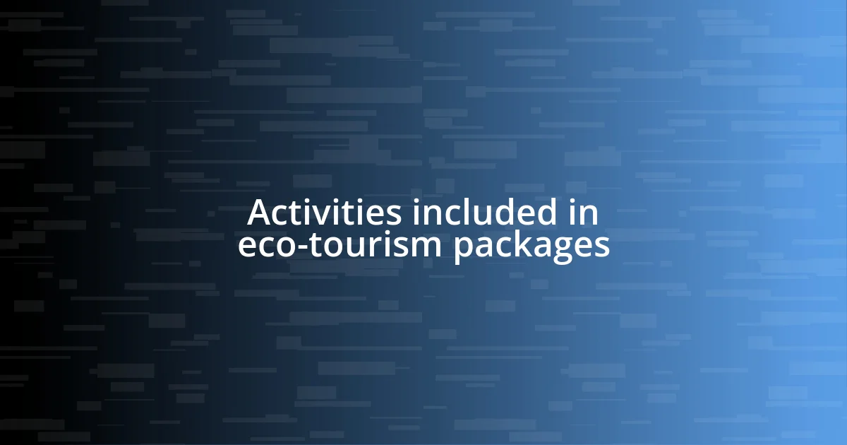 Activities included in eco-tourism packages