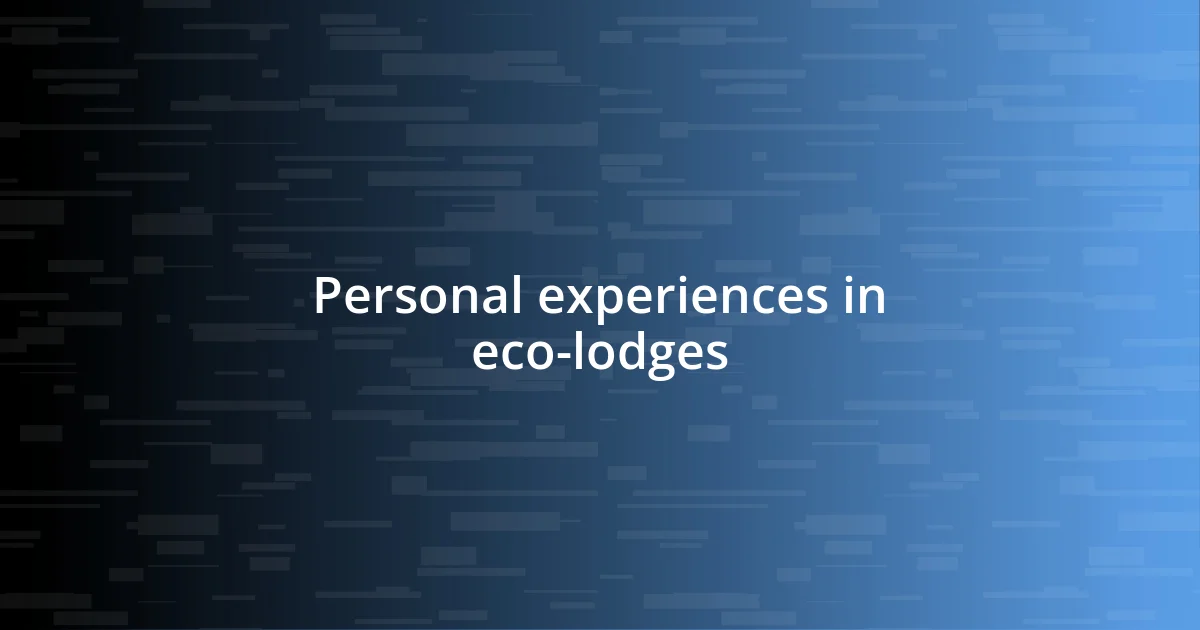 Personal experiences in eco-lodges