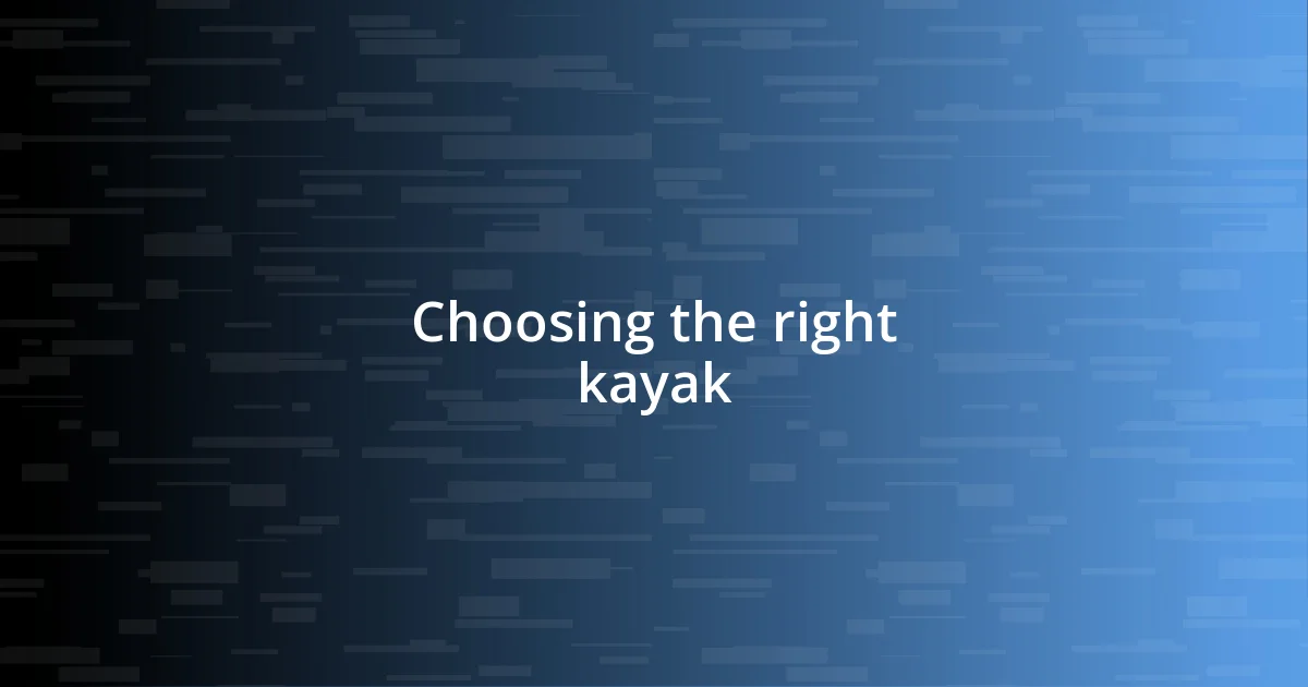 Choosing the right kayak