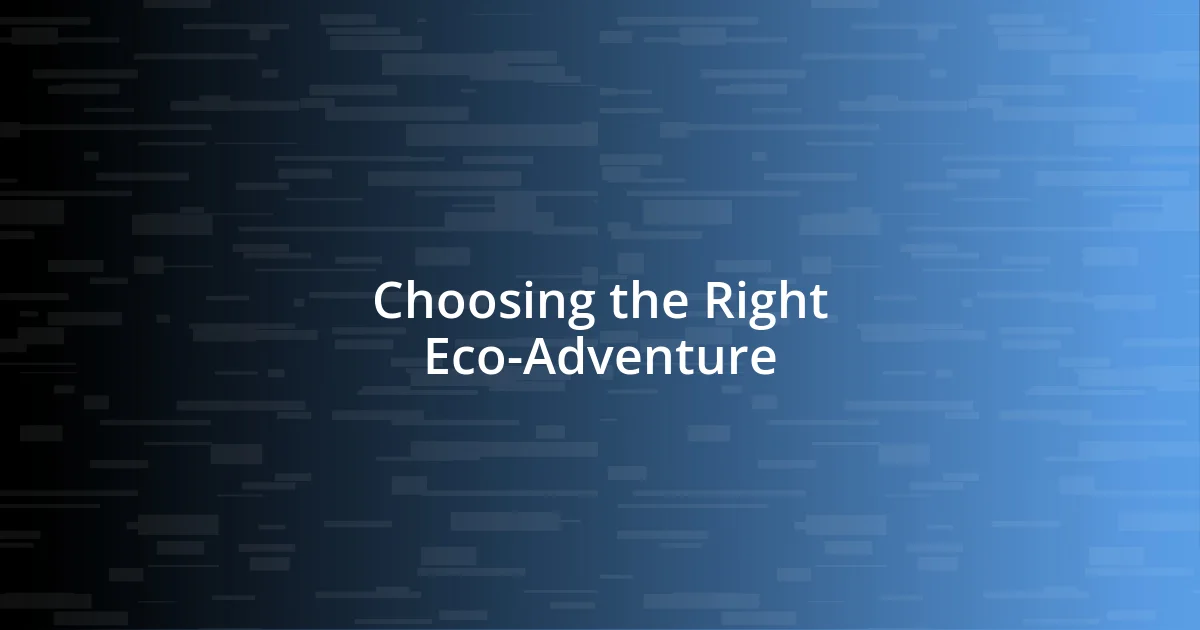 Choosing the Right Eco-Adventure