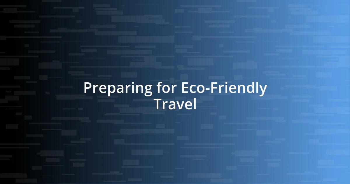 Preparing for Eco-Friendly Travel