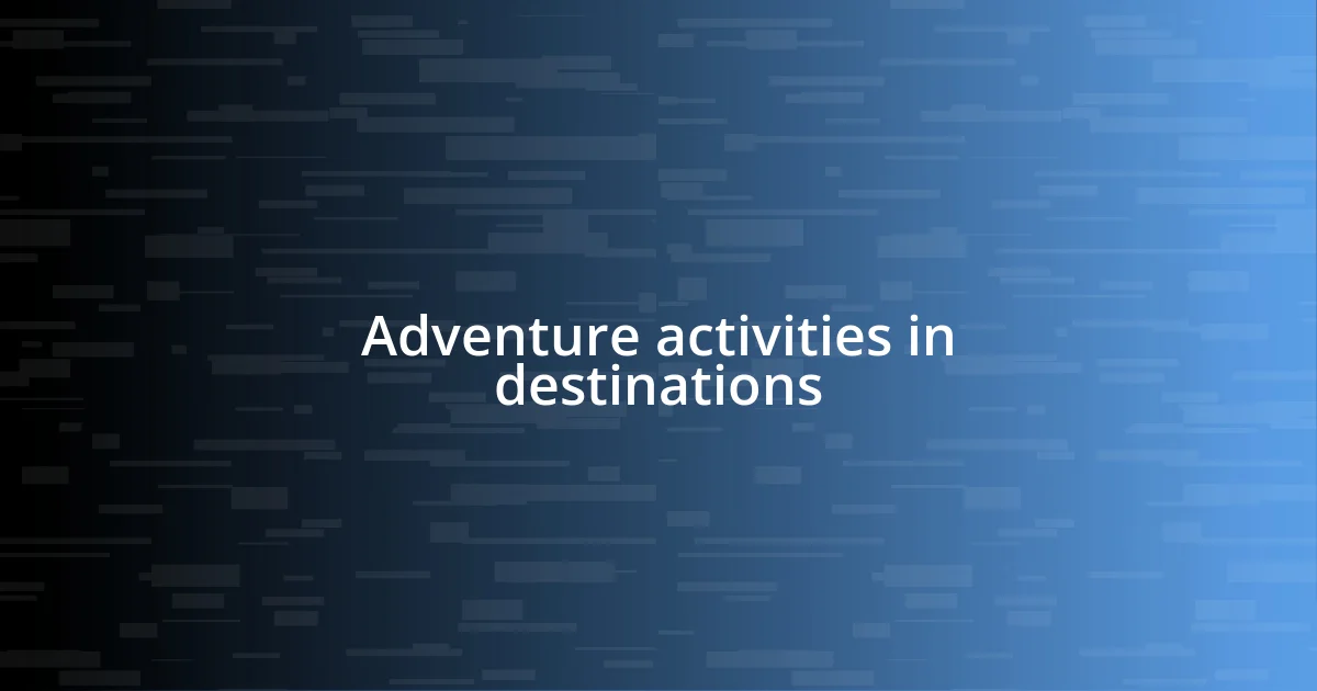 Adventure activities in destinations