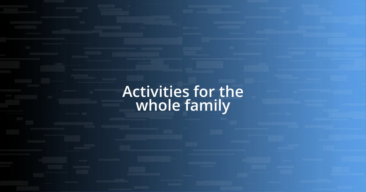 Activities for the whole family